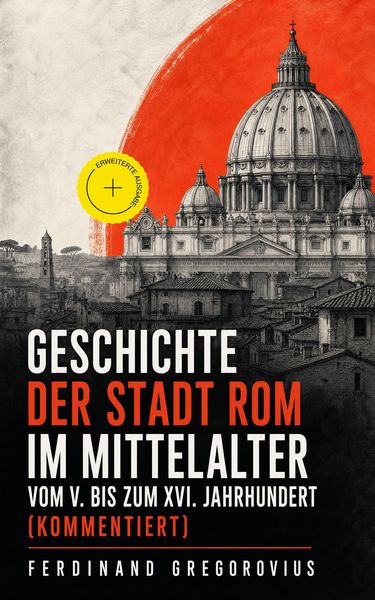 Produktbild: Geschichte der Stadt Rom im Mittelalter vom V. bis zum XVI. Jahrhundert (Kommentiert)