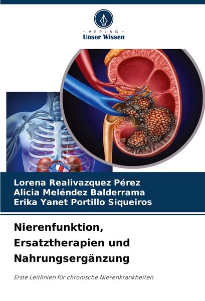 Nierenfunktion, Ersatztherapien und Nahrungsergänzung, Taschenbuch von Lorena Realivazquez Pérez , Alicia Meléndez Balderrama , Erika Yanet Portillo