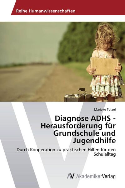 Diagnose ADHS - Herausforderung für Grundschule und Jugendhilfe, Taschenbuch von Marieke Tetzel, AV Akademikerverlag, 9783639498172
