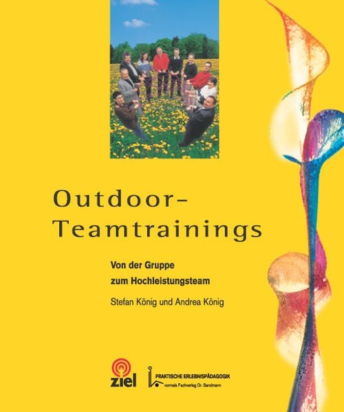 Outdoor-Teamtrainings, Taschenbuch von Stefan König,Andrea König, Ziel, 978-3-937210-10-0