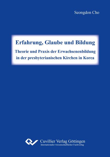 Produktbild: Erfahrung, Glaube und Bildung. Theorie und Praxis der Erwachsenenbildung in der presbyterianischen Kirchen in Korea