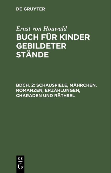 Produktbild: Schauspiele, M&auml;hrchen, Romanzen, Erz&auml;hlungen, Charaden und R&auml;thsel