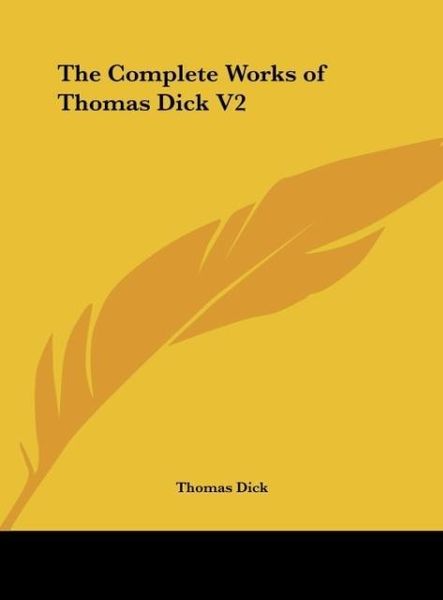 Produktbild: The Complete Works of Thomas Dick V2