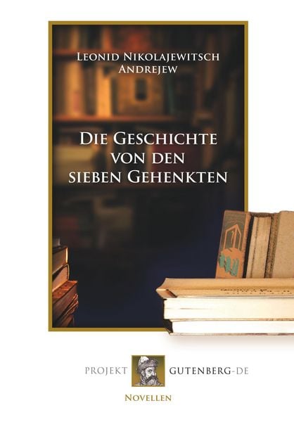 Die Geschichte von den sieben Gehenkten, Taschenbuch von Leonid Nikolajewitsch Andrejew, BoD - Books on Demand, 9783865117342