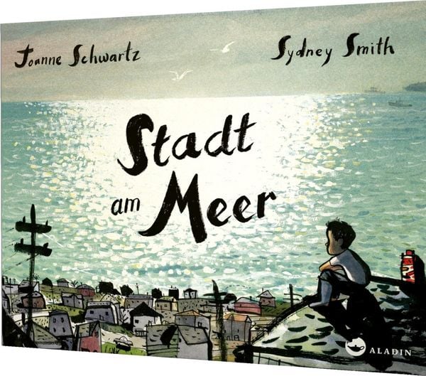 Stadt am Meer, Gebundene Ausgabe von Joanne Schwartz, Aladin in der Thienemann-Esslinger Verlag GmbH, 9783848901449
