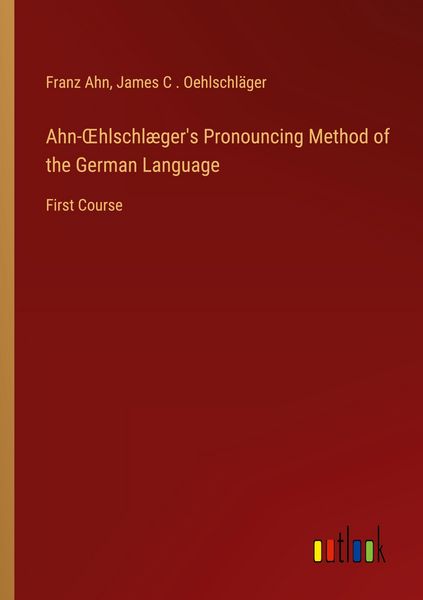 Produktbild: Ahn-&iquest;hlschl&aelig;ger's Pronouncing Method of the German Language