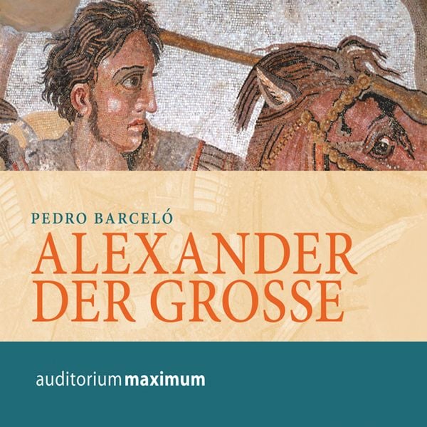 Produktbild: Alexander der Grosse (Ungek&uuml;rzt)