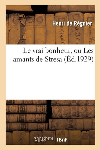 Produktbild: Le vrai bonheur, ou Les amants de Stresa