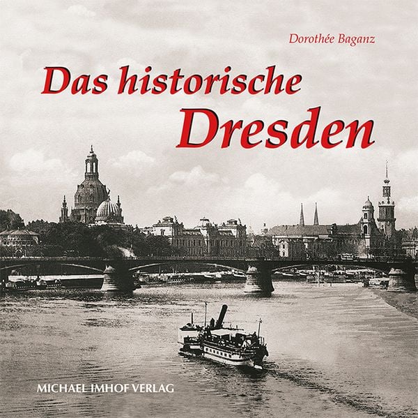 Das historische Dresden, Taschenbuch von Dorothée Baganz, Michael Imhof Verlag, 978-3-86568-090-7
