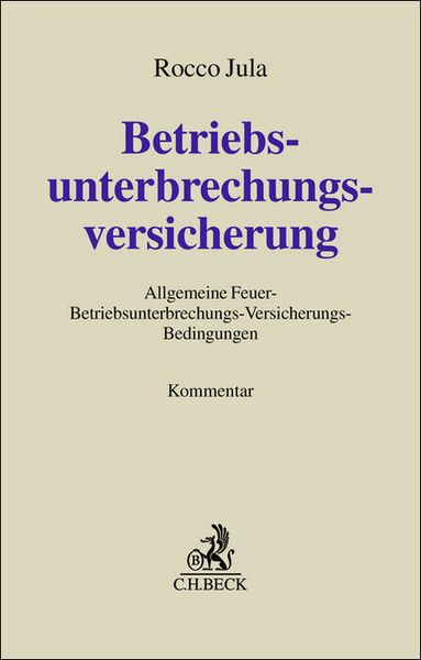 Betriebsunterbrechungsversicherung, Gebundene Ausgabe von Rocco Jula, C.H. Beck, 9783406760822