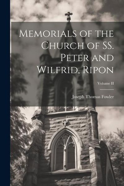 Produktbild: Memorials of the Church of SS. Peter and Wilfrid, Ripon; Volume II
