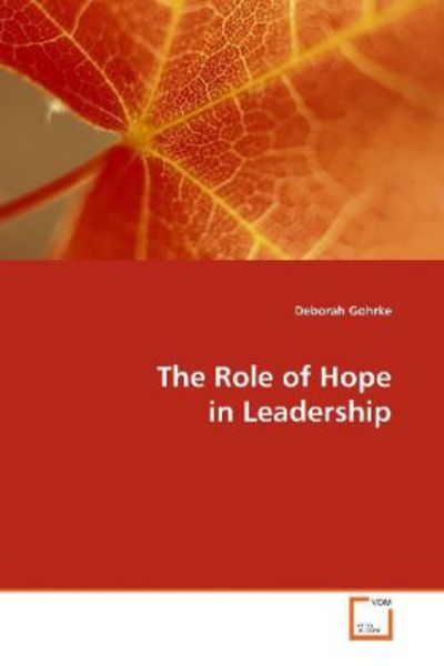 Gohrke, D: The Role of Hope in Leadership, Taschenbuch von Deborah Gohrke, VDM, 9783639022728