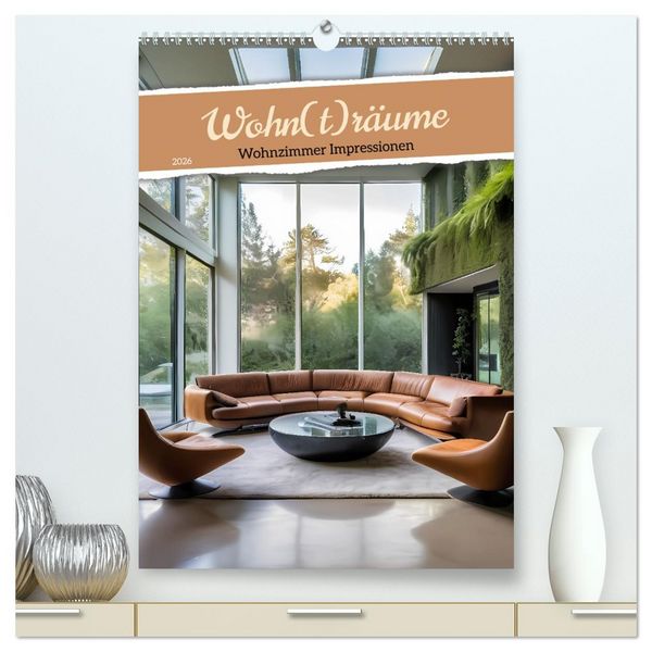 Produktbild: Wohn(t)r&auml;ume - Wohnzimmer Impressionen (hochwertiger Premium Wandkalender 2026 DIN A2 hoch), Kunstdruck in Hochglanz