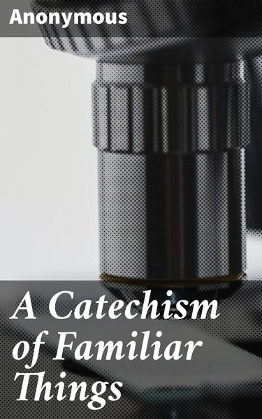 Produktbild: A Catechism of Familiar Things
