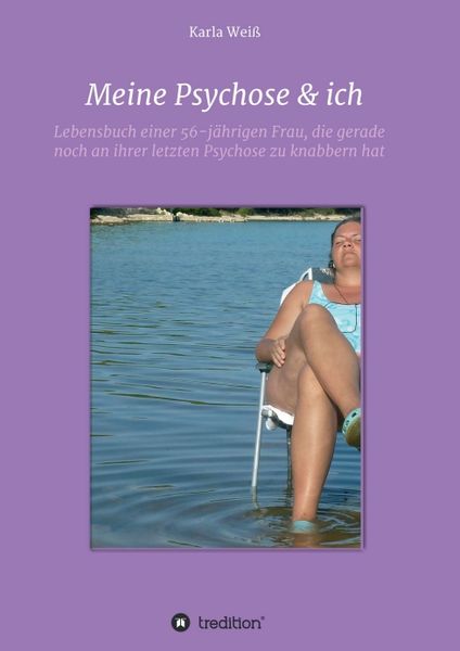 Meine Psychose & ich, Taschenbuch von Karla Weiss, Tredition, 9783347240995