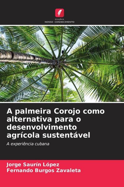 Produktbild: A palmeira Corojo como alternativa para o desenvolvimento agr&iacute;cola sustent&aacute;vel