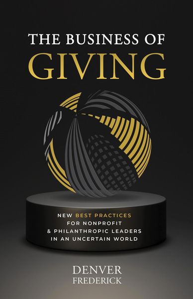 Produktbild: The Business of Giving: New Best Practices for Nonprofit and Philanthropic Leaders in an Uncertain World