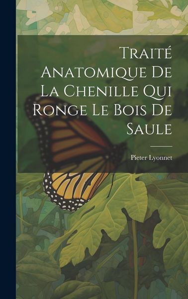 Produktbild: Trait&eacute; Anatomique De La Chenille Qui Ronge Le Bois De Saule