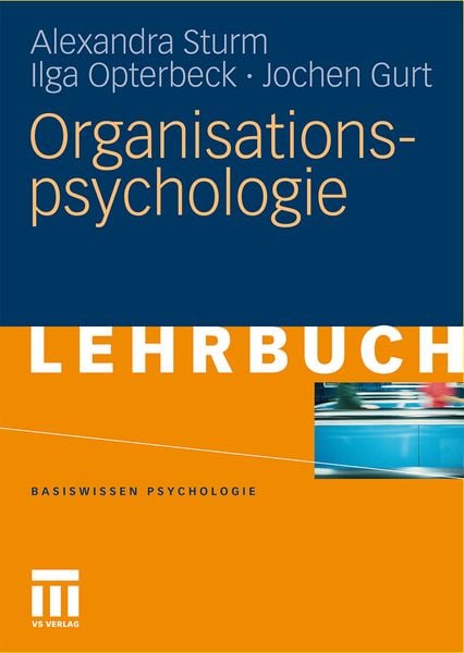 Organisationspsychologie, Taschenbuch von Alexandra Sturm , Ilga Opterbeck , Jochen Gurt, VS Verlag für Sozialwissenschaften, 9783531167251