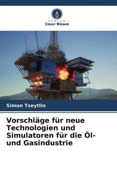Produktbild: Vorschl&auml;ge f&uuml;r neue Technologien und Simulatoren f&uuml;r die &Ouml;l- und Gasindustrie
