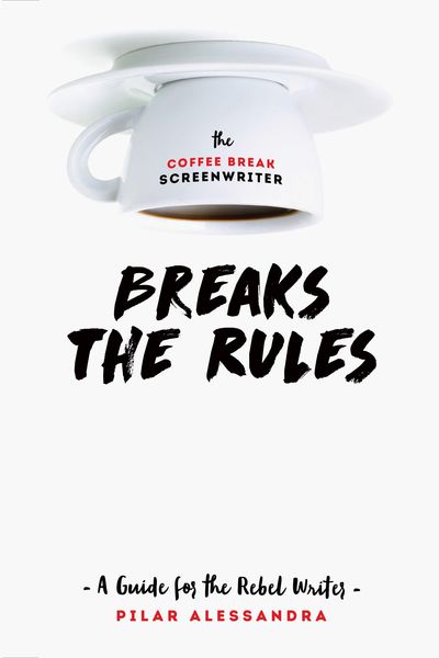 Produktbild: The Coffee Break Screenwriter...Breaks the Rules
