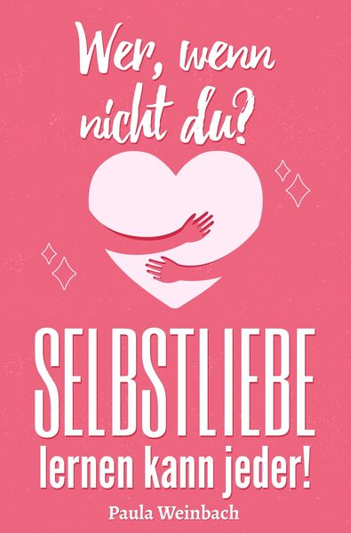 Produktbild: Wer, wenn nicht du? SELBSTLIEBE lernen kann jeder