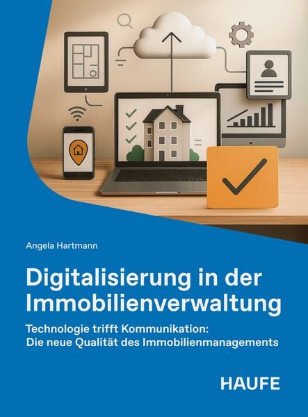 Digitalisierung in der Immobilienverwaltung, Taschenbuch von Angela Hartmann, Haufe-Lexware, 978-3-648-19340-2