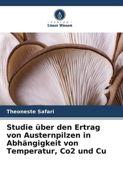 Produktbild: Studie &uuml;ber den Ertrag von Austernpilzen in Abh&auml;ngigkeit von Temperatur, Co2 und Cu
