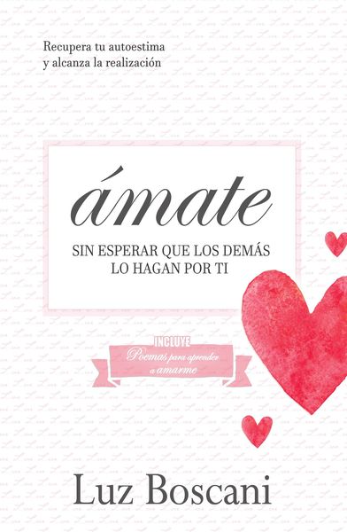 Produktbild: &Aacute;mate sin esperar que los dem&aacute;s lo hagan por ti. Recupera tu autoestima y alcanza la realizaci&oacute;n.