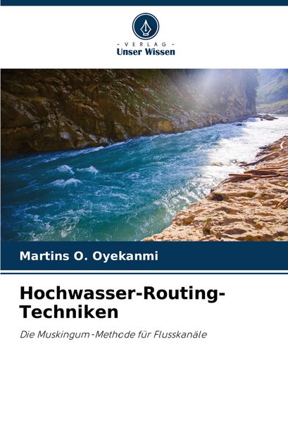 Hochwasser-Routing-Techniken, Taschenbuch von Martins O. Oyekanmi, Verlag Unser Wissen, 9786207225972