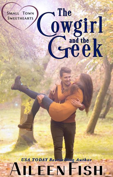 Produktbild: The Cowgirl and the Geek (Small-Town Sweethearts, #2)