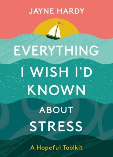 Produktbild: Everything I Wish I'd Known About Stress