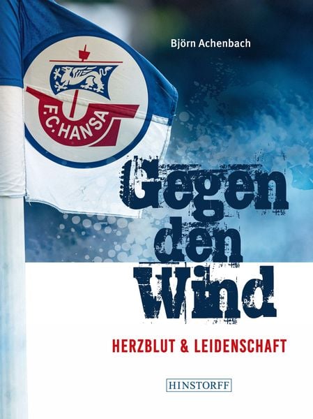 Hansa Rostock. Gegen den Wind, Taschenbuch von Björn Achenbach, Hinstorff, 9783356024272