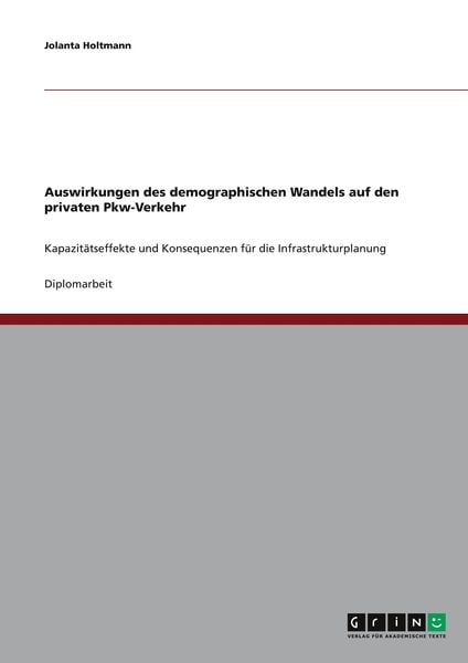 Auswirkungen des demographischen Wandels auf den privaten Pkw-Verkehr, Taschenbuch von Jolanta Holtmann, GRIN, 9783638807968