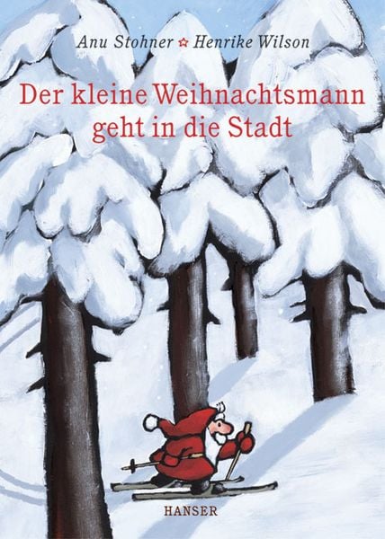 Der kleine Weihnachtsmann geht in die Stadt, Gebundene Ausgabe von Anu Stohner,Henrike Wilson, Carl Hanser, 978-3-446-20510-9
