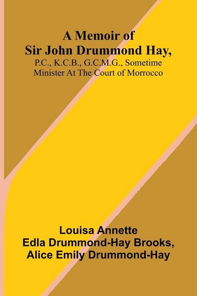 Produktbild: A memoir of Sir John Drummond Hay, P.C., K.C.B., G.C.M.G., sometime minister at the court of Morrocco