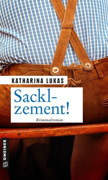 Sacklzement!, Taschenbuch von Katharina Lukas, Gmeiner-Verlag, 978-3-8392-0073-5