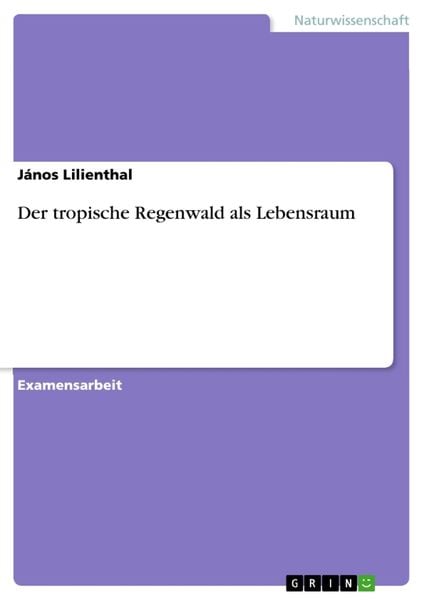 Produktbild: Der tropische Regenwald als Lebensraum