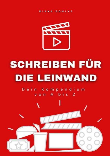 Produktbild: Schreiben f&uuml;r die Leinwand - Dein Kompendium von A bis Z
