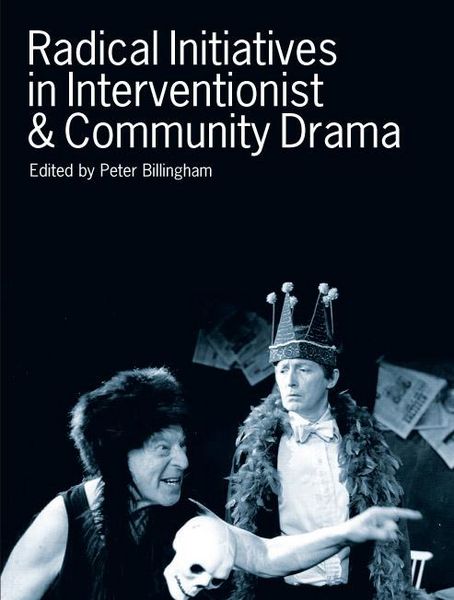 Produktbild: Radical Initiatives in Interventionist & Community Drama