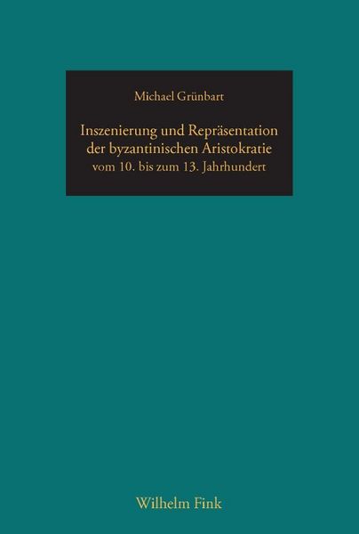 Produktbild: Inszenierung und Repr&auml;sentation der byzantinischen Aristokratie vom 10. bis zum 13. Jahrhundert