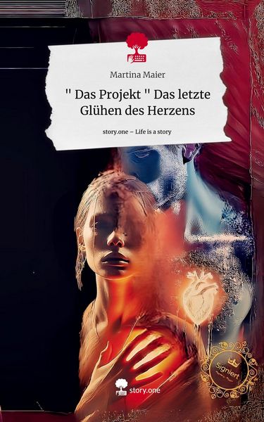 Produktbild: " Das Projekt " Das letzte Gl&uuml;hen des Herzens. Life is a Story - story.one
