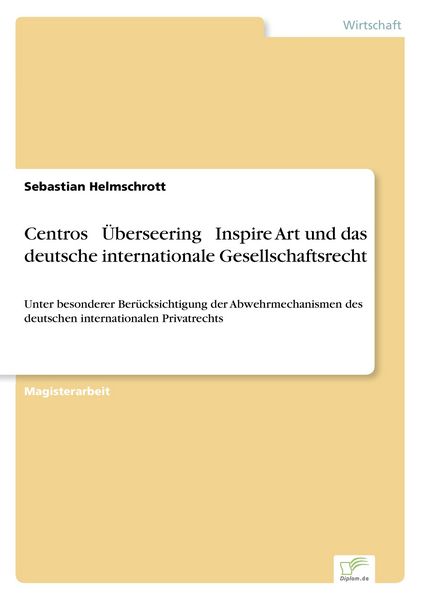 Centros – Überseering – Inspire Art und das deutsche internationale Gesellschaftsrecht, Taschenbuch von Sebastian Helmschrott, GRIN, 9783838684253