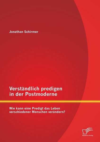 Produktbild: Verst&auml;ndlich predigen in der Postmoderne: Wie kann eine Predigt das Leben verschiedener Menschen ver&auml;ndern?