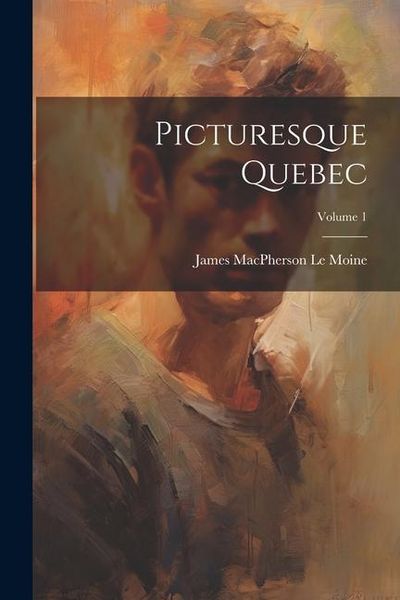 Produktbild: Picturesque Quebec; Volume 1