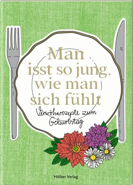 Man isst so jung, wie man sich fühlt, Taschenbuch von , Hölker Verlag, 9783881172974