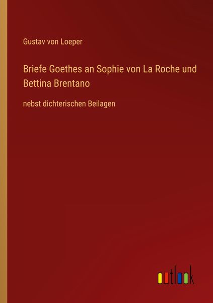 Produktbild: Briefe Goethes an Sophie von La Roche und Bettina Brentano