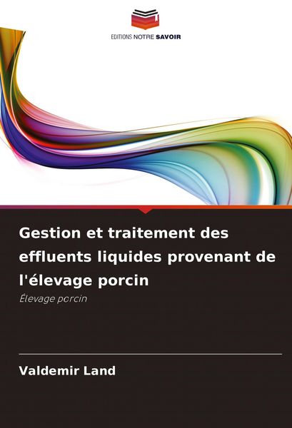 Produktbild: Gestion et traitement des effluents liquides provenant de l'&eacute;levage porcin