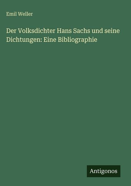 Produktbild: Der Volksdichter Hans Sachs und seine Dichtungen: Eine Bibliographie