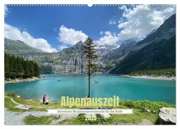 Alpenauszeit - Schweizer Bergsommermomente für die Seele (Wandkalender 2025 DIN A2 quer), CALVENDO Monatskalender